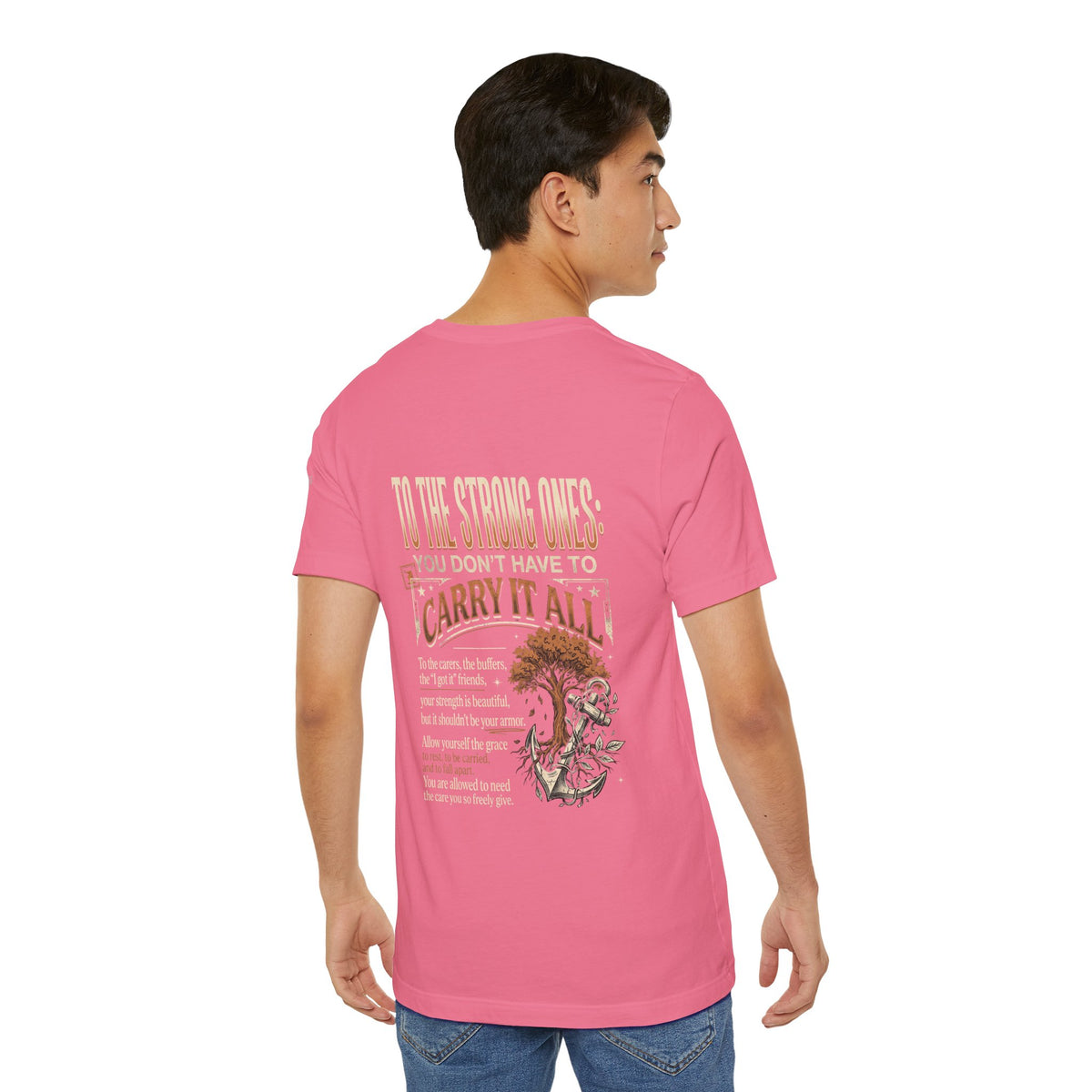 "To The Strong Ones: You Don't Have to Carry It All" Mental Health Shirt