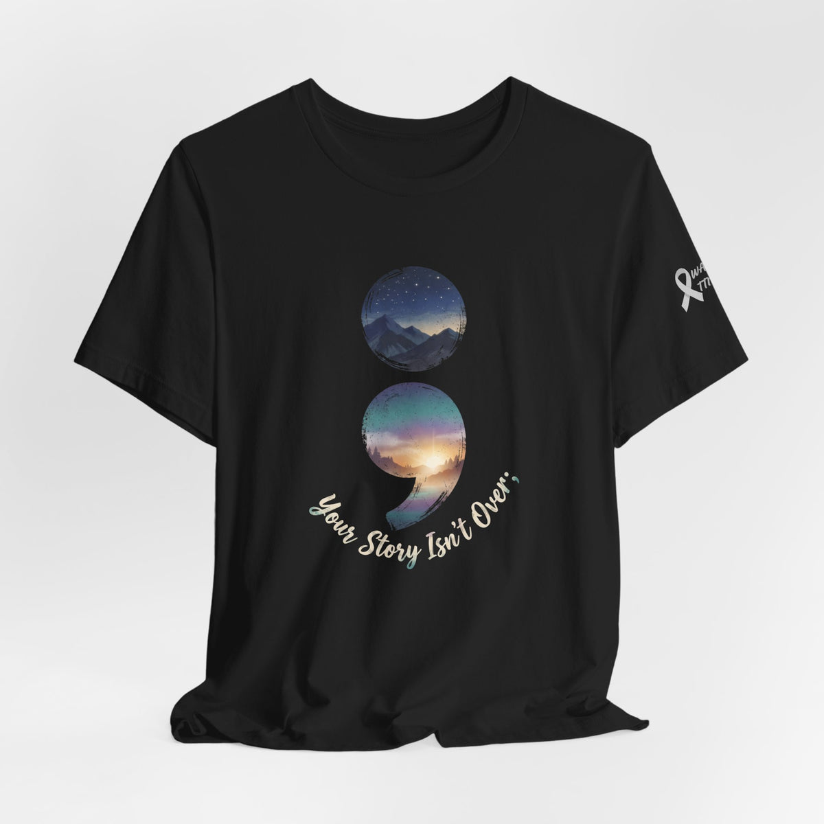 Your Story Isn’t Over Yet Semicolon Graphic Tee | Suicide Awareness & Mental Health T-Shirt
