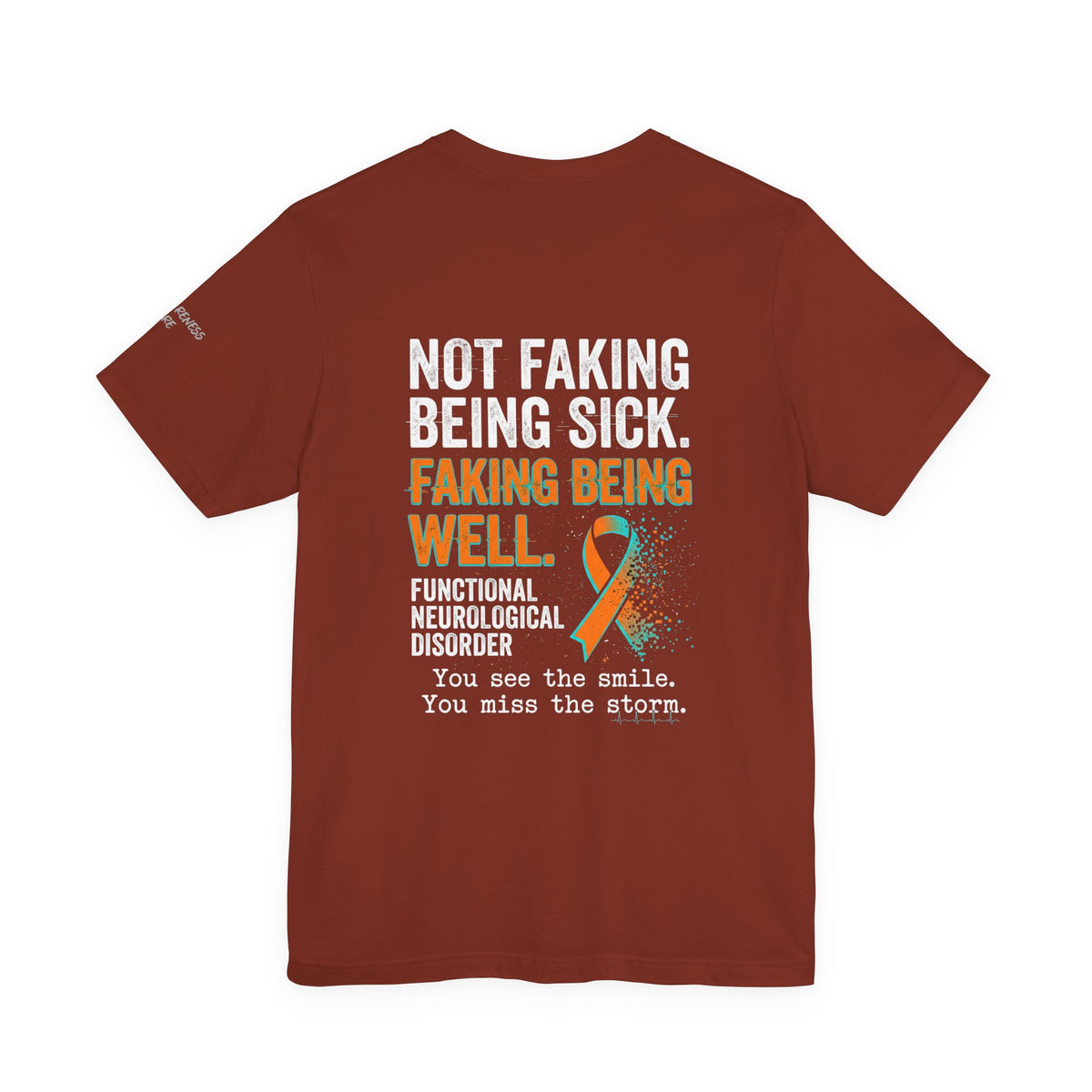 Functional Neurological Disorder Awareness Tee — “Not Faking Being Sick, Faking Being Well”
