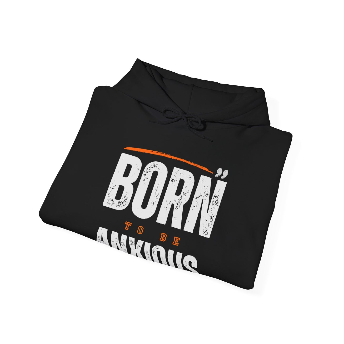 Born Anxious Mental Health Hoodie