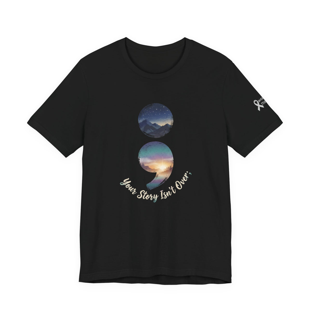 Your Story Isn’t Over Yet Semicolon Graphic Tee | Suicide Awareness & Mental Health T-Shirt