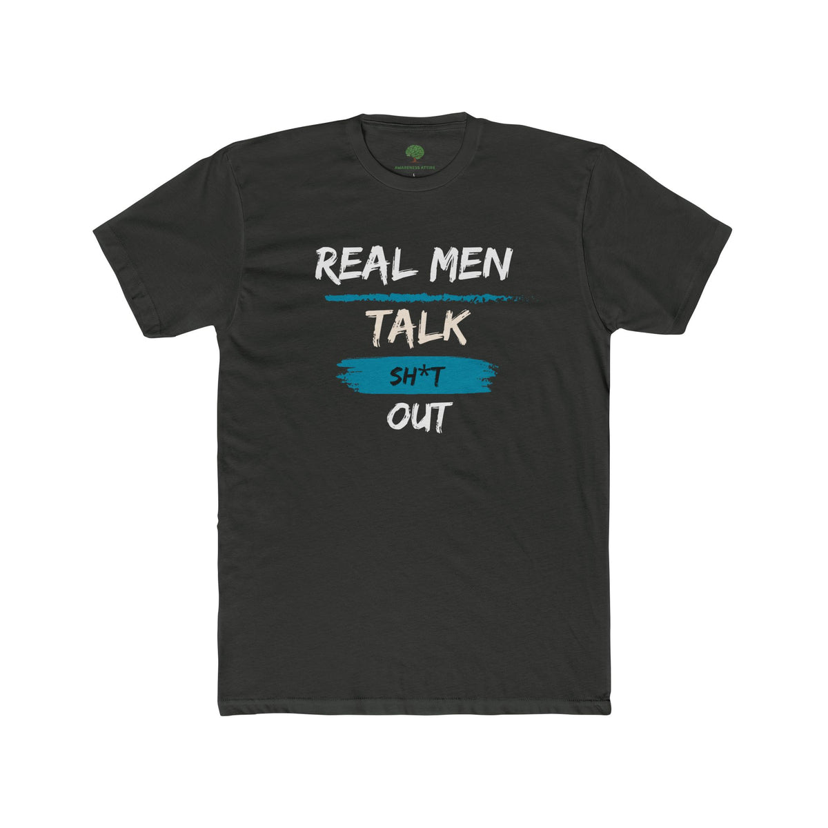 "Real Men Talk Sh*t Out" Mental Health Awareness T-Shirt