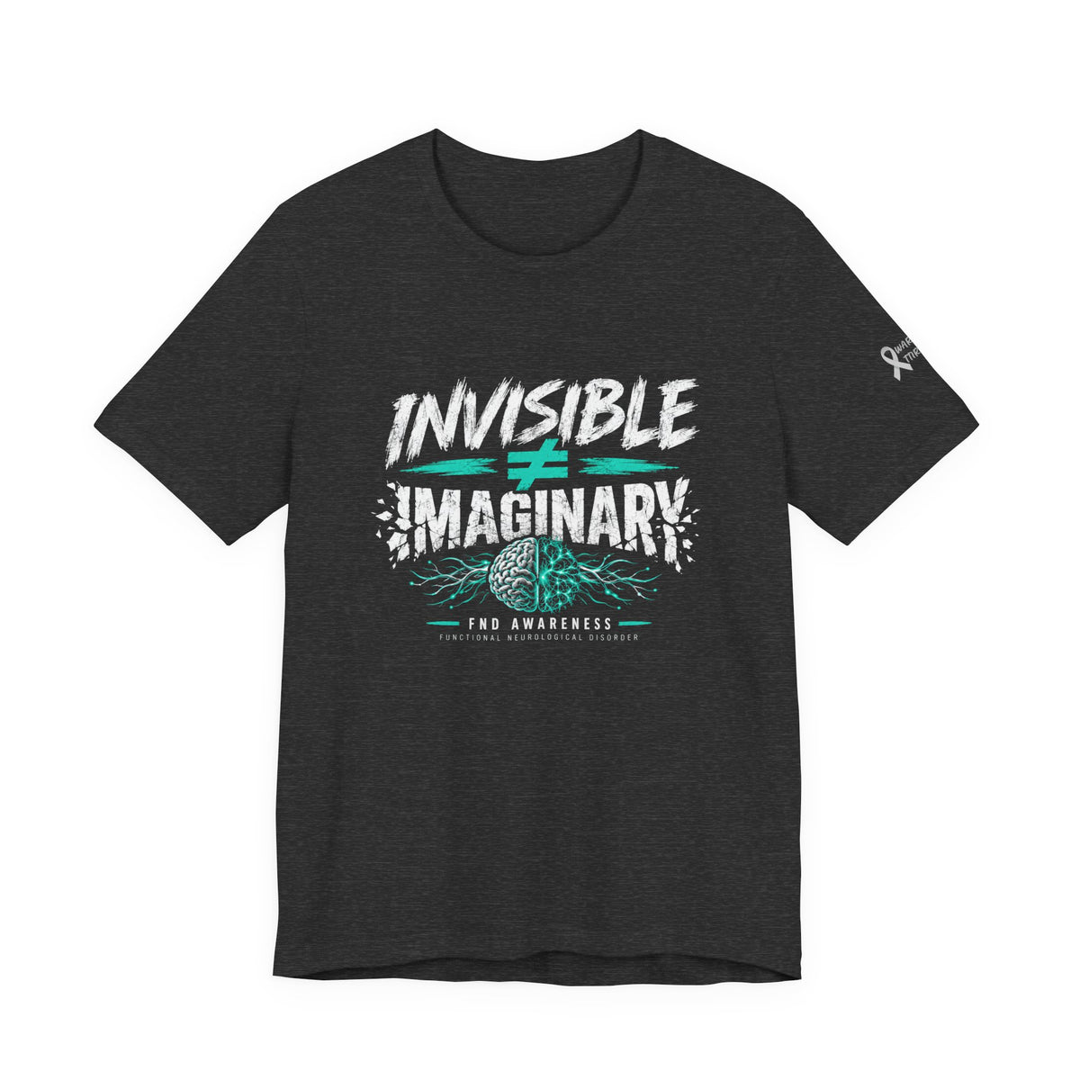 Invisible ≠ Imaginary Awareness Tee — FND/Pain Advocacy T-Shirt