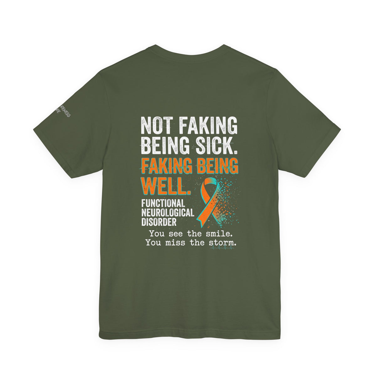 Functional Neurological Disorder Awareness Tee — “Not Faking Being Sick, Faking Being Well”