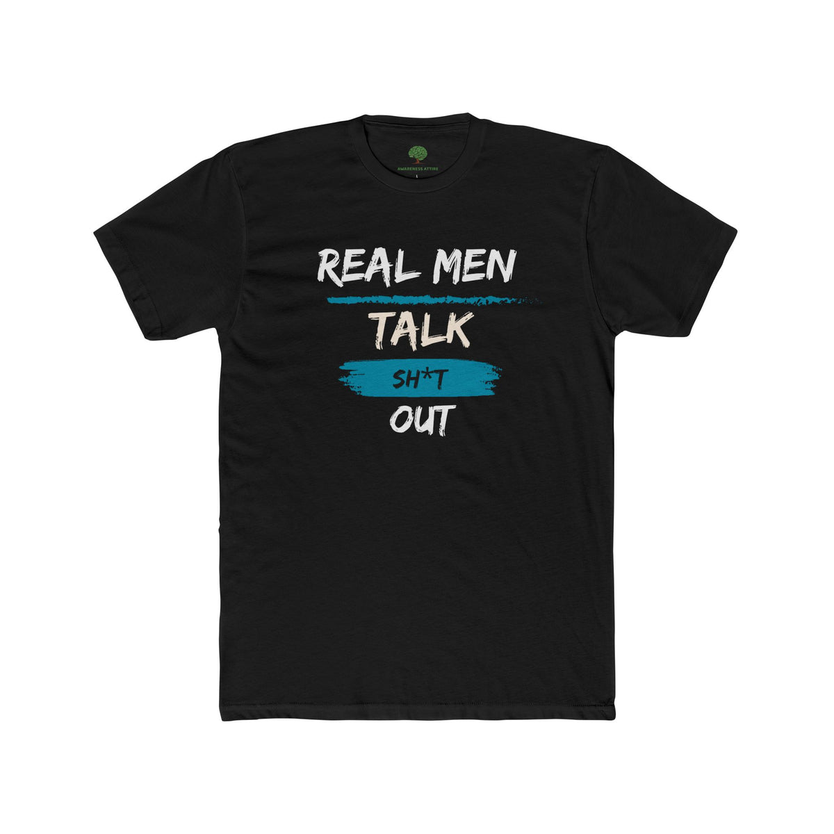 "Real Men Talk Sh*t Out" Mental Health Awareness T-Shirt