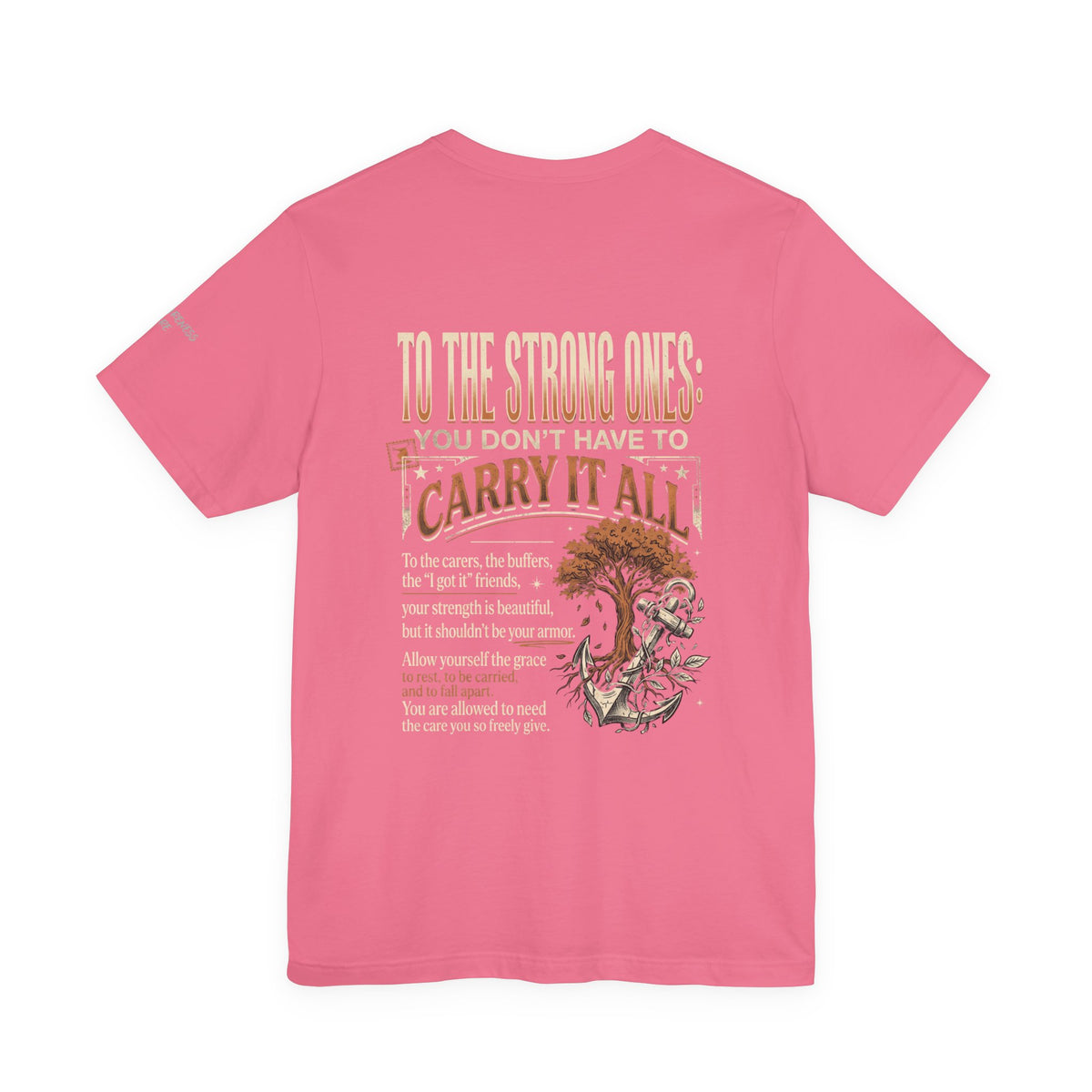 "To The Strong Ones: You Don't Have to Carry It All" Mental Health Shirt