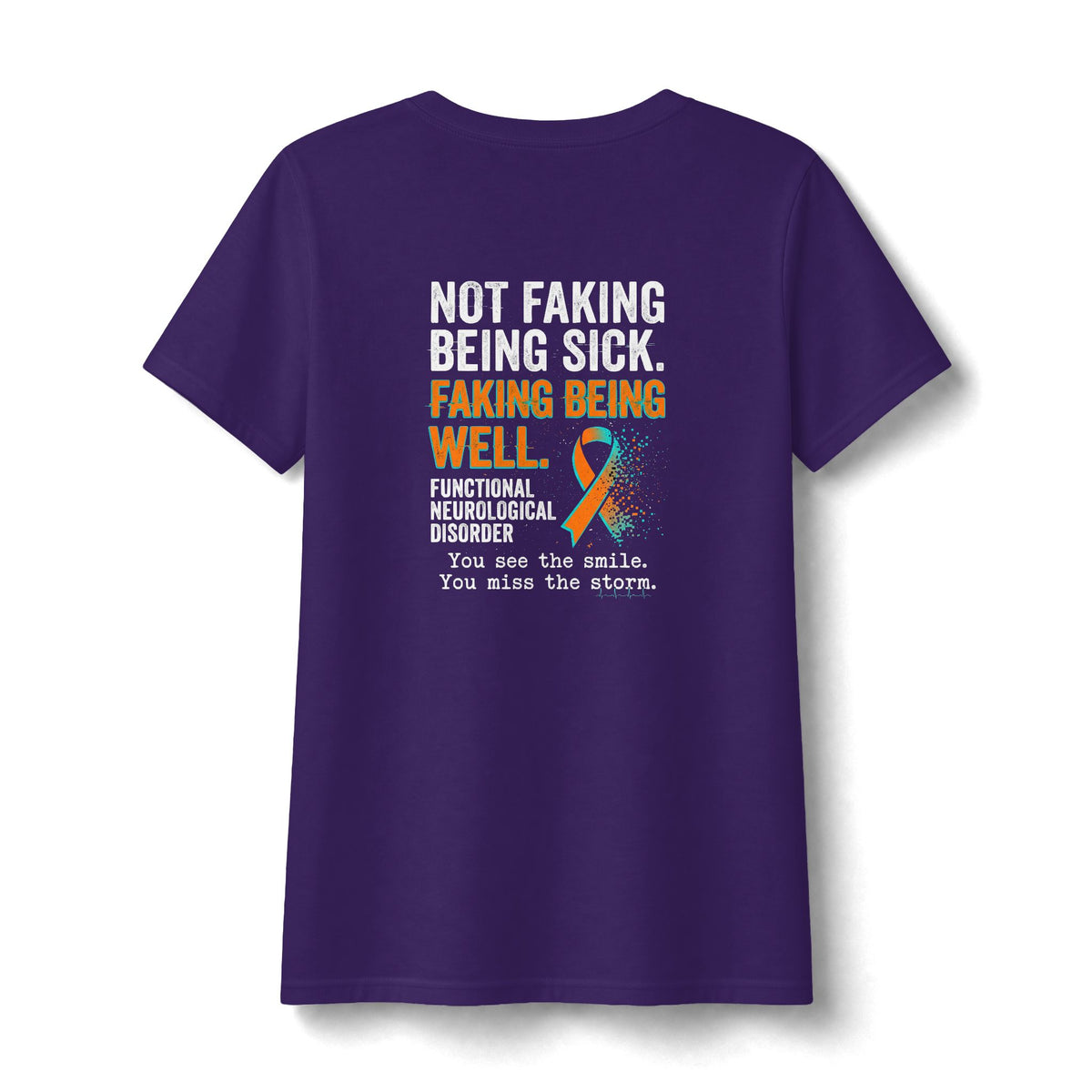 Functional Neurological Disorder Awareness V-Neck Tee — "Not Faking Being Sick, Faking Being Well"