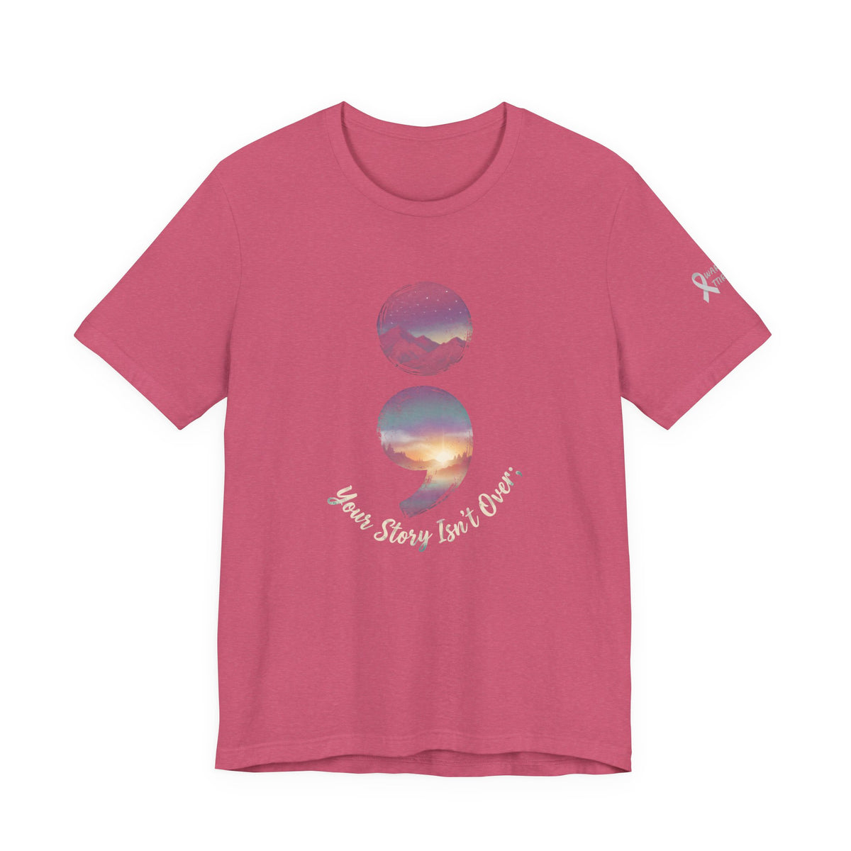 Your Story Isn’t Over Yet Semicolon Graphic Tee | Suicide Awareness & Mental Health T-Shirt