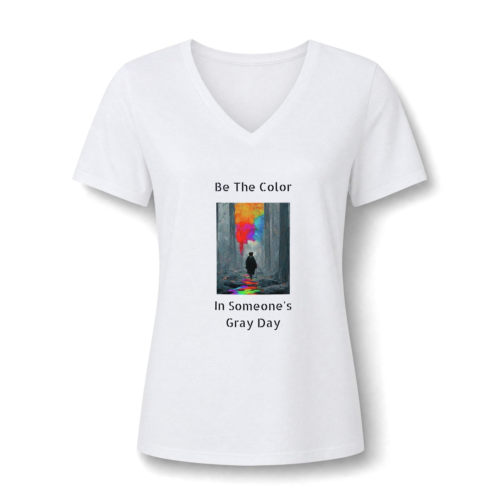 A graphic v neck  featuring the vibrant, uplifting text 'Be The Color in Someone's Gray Day' centered on the chest, paired with colorful design accents in white
