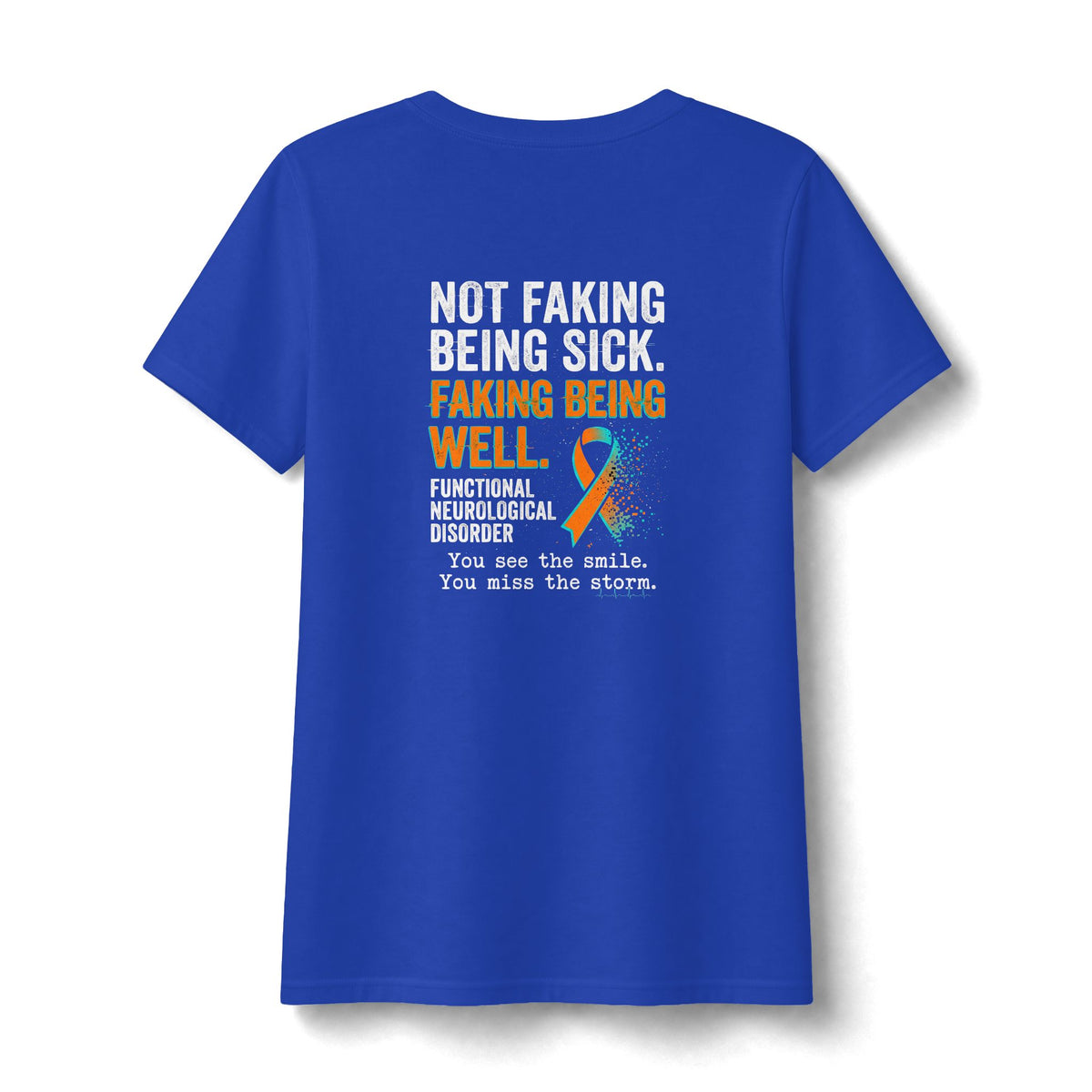 Functional Neurological Disorder Awareness V-Neck Tee — "Not Faking Being Sick, Faking Being Well"