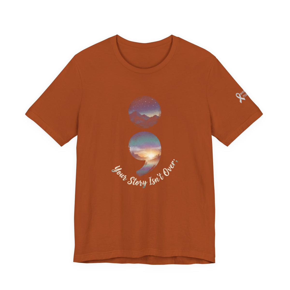 Your Story Isn’t Over Yet Semicolon Graphic Tee | Suicide Awareness & Mental Health T-Shirt